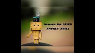 KUMANG BA ATIKU (LIRIK) - ANDREY ARIEF