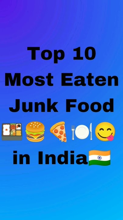 Top10 Most Eaten Junk Food In India top foodie foodlover foodshorts top10-most-eaten-junk-food-in-india-top-foodie-foodlover-foodshorts