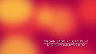 Nuriddin Hamroqulov - Sizdan Sabo Kelgan Kuni