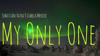 Sebastián Yatra, Isabela Merced - My Only One - Letra(Lyrics)(Tradução/Legendado)(PT-BR)