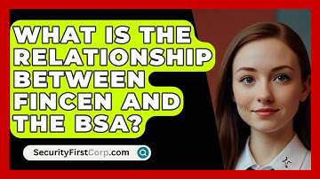 What Is The Relationship Between FinCEN And The BSA? - SecurityFirstCorp.com