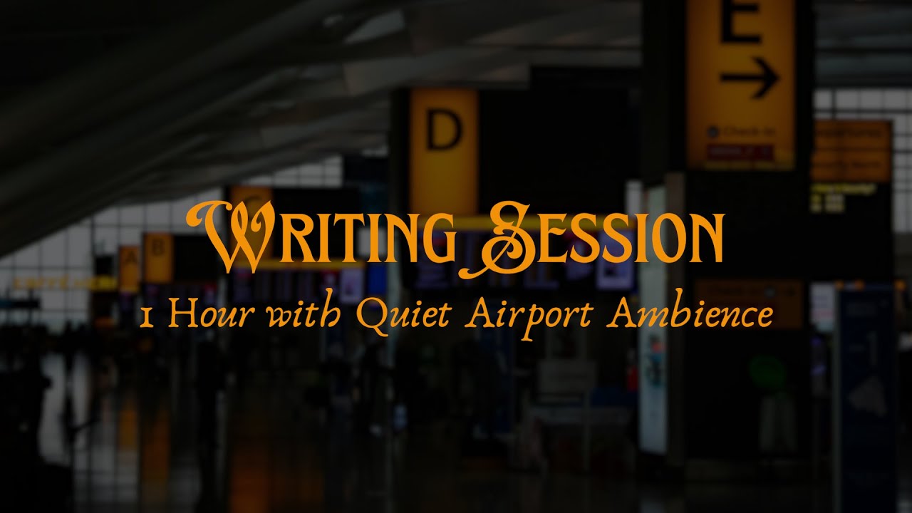 1 Hour Writing Session with Quiet Airport Ambience