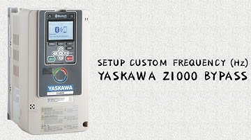 Setup Custom Frequency on Yaskawa Z1000 Bypass