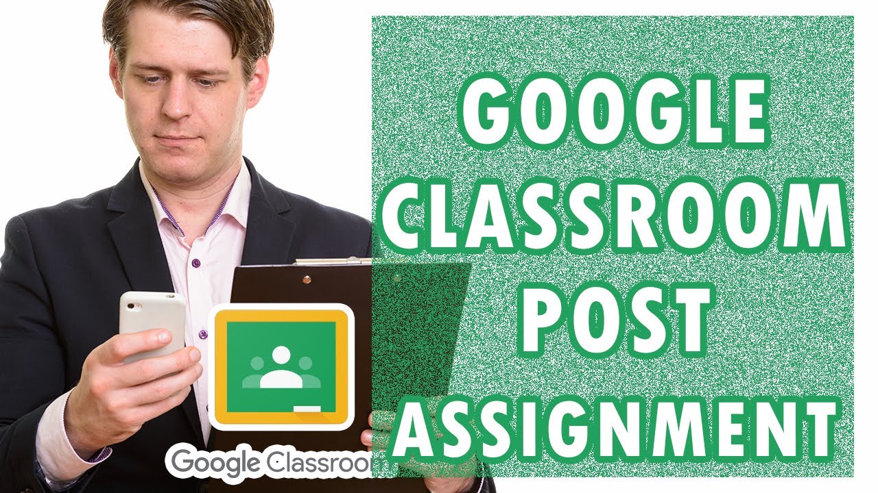 how to post assignment on google classroom