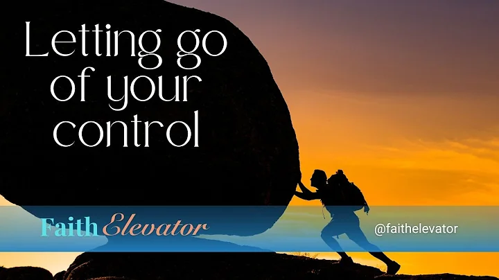 Letting Go of Control  | Daily Devotional from Faith Elevator
