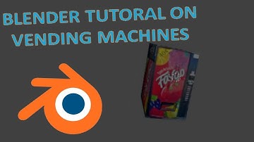 BLENDER TUTORAL ON : vending machines