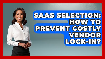 SaaS Selection: How To Prevent Costly Vendor Lock-in? - The SaaS Pros Breakdown