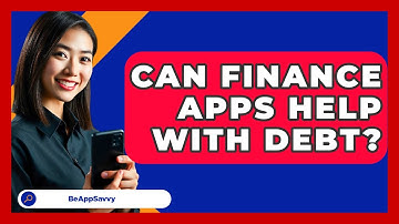 Can Finance Apps Help With Debt? - Be App Savvy