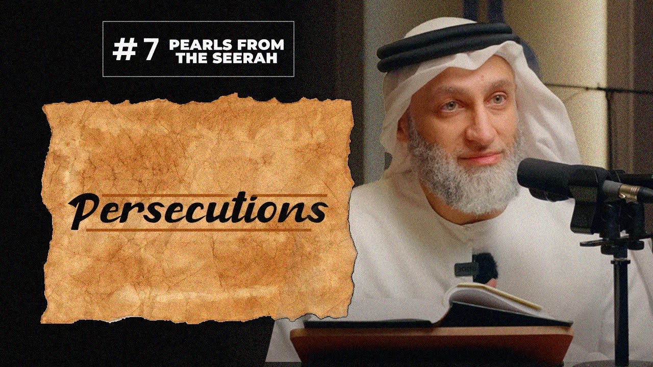 Pearls from the Seerah: 07 Persecutions
