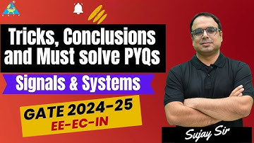 Tricks, Conclusions and Must solve PYQs of Signals & Systems | GATE 2024-25 | EE-EC-IN | Sujay Sir