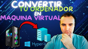 VIRTUALIZA tu PC. Convierte tu MÁQUINA física en una MÁQUINA VIRTUAL. DISK2VHD