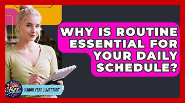 Why Is Routine Essential For Your Daily Schedule? - Junior Year Jumpstart