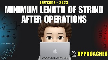Minimum Length of String After Operations | 2 Approaches |Intuition |Leetcode 3223 |codestorywithMIK