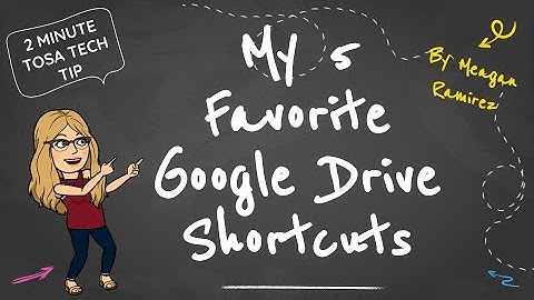 2 Minute TOSA Tech Tip: My 5 Favorite Google Drive Shortcuts