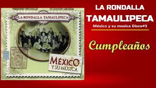 Video thumbnail of "CUMPLEAÑOS    LA RONDALLA TAMAULIPECA Disco México y su musica"