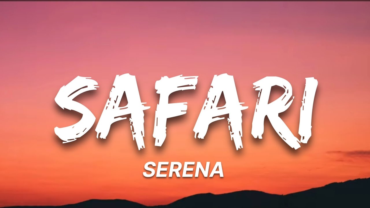 Serena   Safari Lyrics