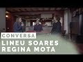 Conversa com Lineu Soares e Regina Mota