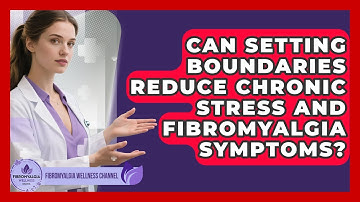 Can Setting Boundaries Reduce Chronic Stress And Fibromyalgia Symptoms?