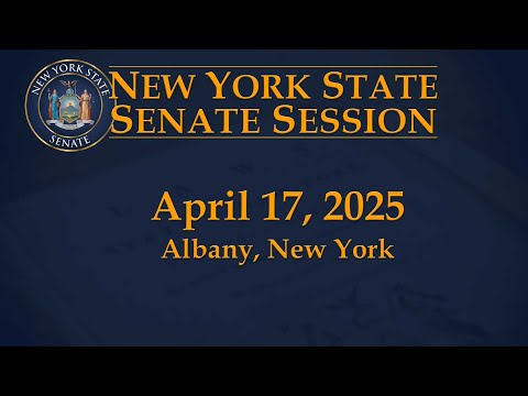 New York State Senate Session - 04/17/2025