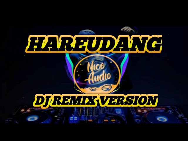 DJ VIRAL HAREUDANG HAREUDANG REMIX (NICE AUDIO) FULL BASS class=