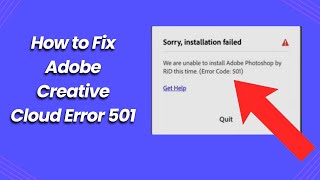 How to Fix Adobe Creative Cloud Error 501 Installation Failed