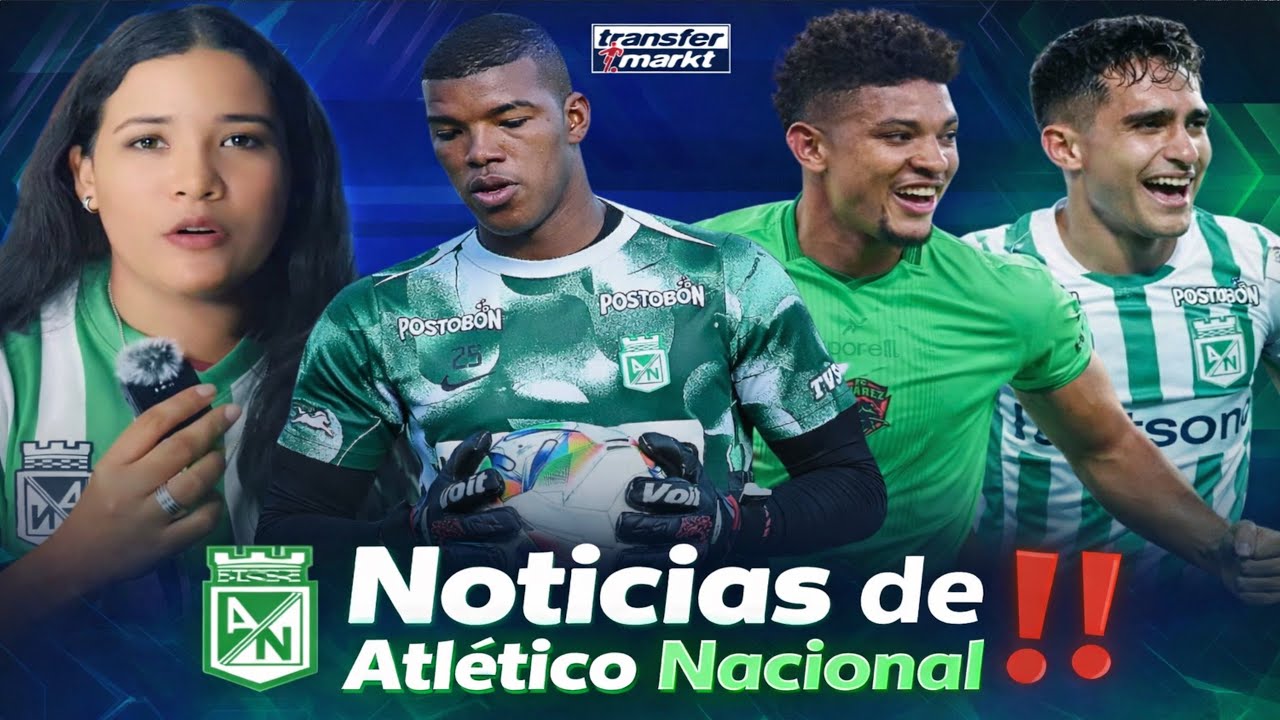 NOTICIAS DE ATLÉTICO NACIONAL | RUMORES Y FICHAJES