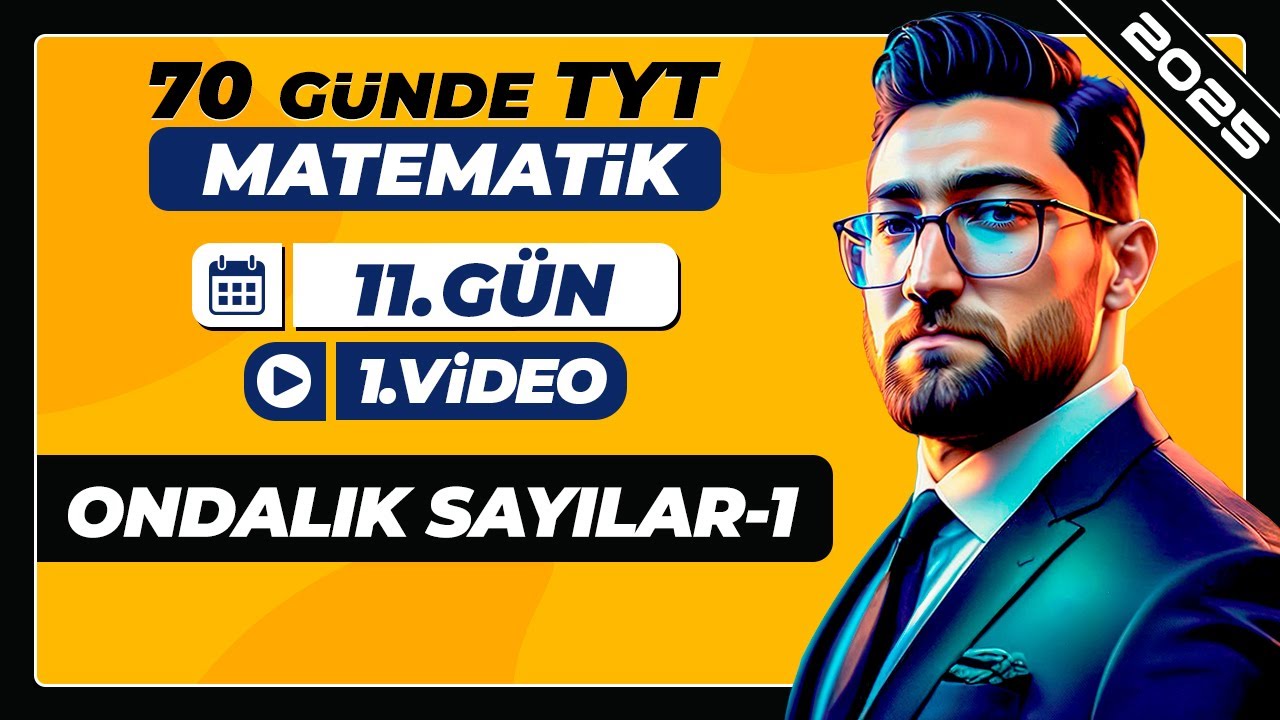 Ondalık Sayılar-1 | 11.Gün - 1.Video | 70 Günde TYT Matematik Kampı | 2025