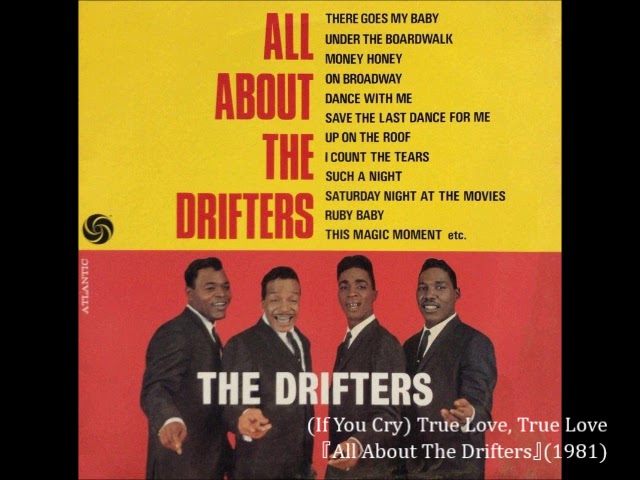The Drifters Ben E. King トゥルー・ラヴ、トゥルー・ラヴ If You Cry