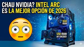 Chau NVIDIA? Intel Arc es la mejor opción de 2026
