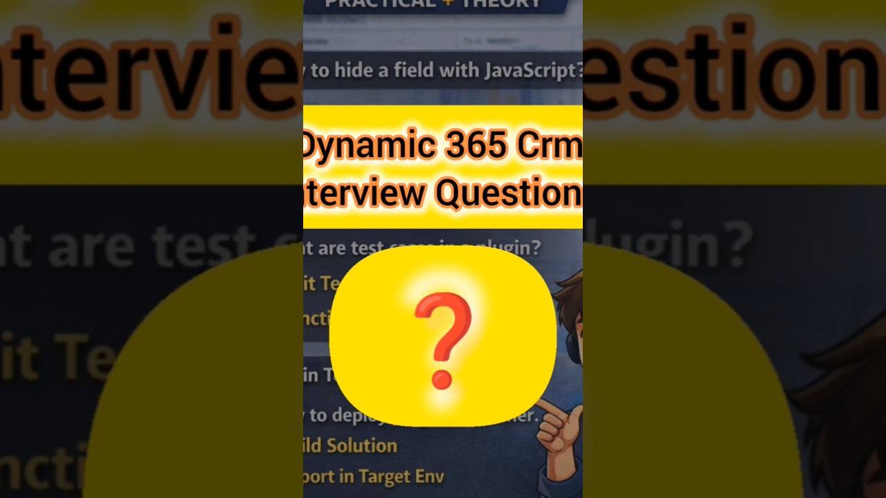 Dynamics 365 CRM Interview Questions | Real-Time Practical Questions 