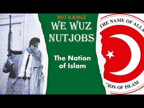 The Nation of Islam pt1. We Wuz Nutjobs.