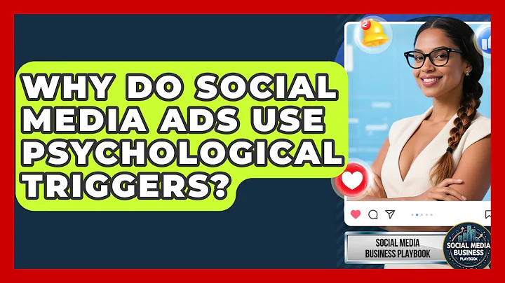 Why Do Social Media Ads Use Psychological Triggers? - Social Media Business Playbook