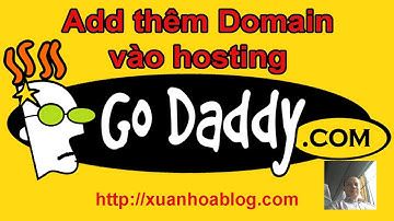 Domain và hosting - Hướng dẫn mua thêm Domain vào hosting Godaddy - Add tên miền thứ hai vào hosting