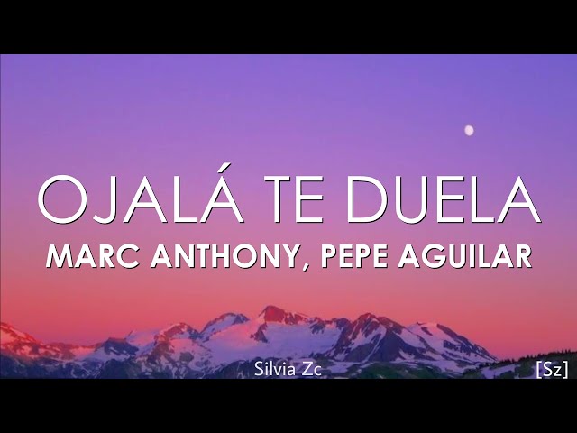 Marc Anthony, Pepe Aguilar - Ojalá Te Duela (Letra) class=