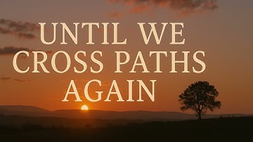 Until We Cross Paths Again |  By D