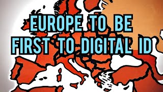Europe to Be first to Implement digital ID , Europe Turning into a Digital Nightmare, Digital ID