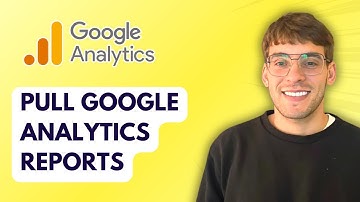 How to Pull Google Analytics Reports [2025 Guide]