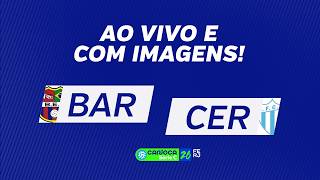 AO VIVO E COM IMAGENS: BARCELONA X CERES  - CARIOCÃO SÉRIE C