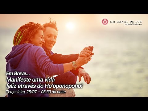 Manifeste uma vida feliz através do Ho’oponopono! - Manifeste uma vida feliz através do Ho’oponopono!