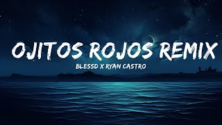 BLESSD x RYAN CASTRO - OJITOS ROJOS REMIX  | 25 Min