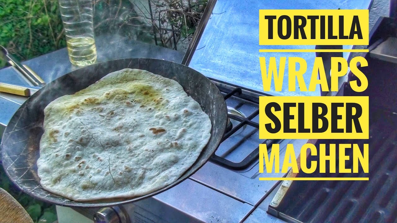 03 Selbstgemachte TortillaWraps (Piadine, Wraps, Fladen) YouTube