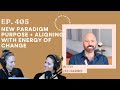 Ep. 405 - New Paradigm Purpose + Aligning with Energy of Change with Lee Harris