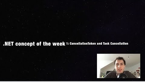 CancellationToken and Task Cancellation - .NET Concept of the Week - Episode 1