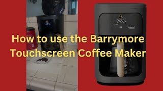 How to use the Barrymore Touchscreen Coffee Maker and Review