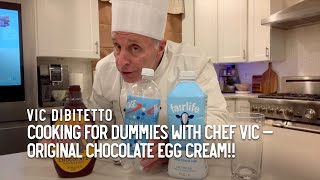 Cooking for Dummies with Chef Vic — Original Chocolate Egg Cream!!