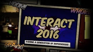 INTERACT 2016 Raising a Generation of Superheroes