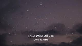 Love Wins All - IU Cover by Astrid
