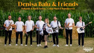 Denisa Balu & Friends - Balkanic & Rock Fusion | Colaj Muzică Românească ● NOU 2024