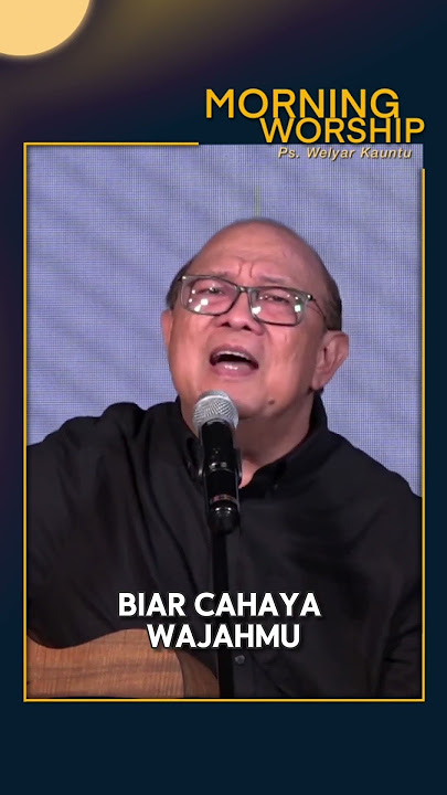 BIAR CAHAYA WAJAHMU MENYINARI KAMI - SHORT MESSAGES PS. WELYAR KAUNTU