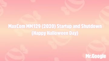 MaxCom MM129 (2020) Startup and Shutdown (Happy Halloween Day)